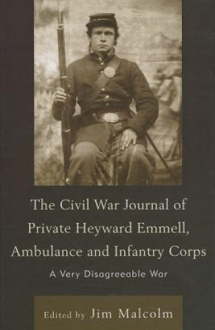 Carte Civil War Journal of Private Heyward Emmell, Ambulance and Infantry Corps Jim Malcolm