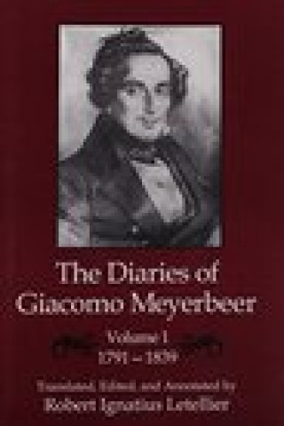 Książka Diaries of Giacomo Meyerbeer: 1791-1839 Robert Ignatius Letellier