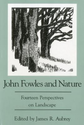 Kniha John Fowles and Nature James R. Aubrey