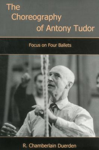 Knjiga Choreography of Antony Tudor Rachel S. Chamberlain Duerden