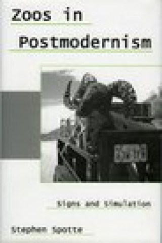 Kniha Zoos in Postmodernism Stephen H. Spotte