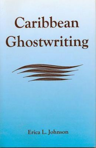 Könyv Caribbean Ghostwriting Erica L. Johnson