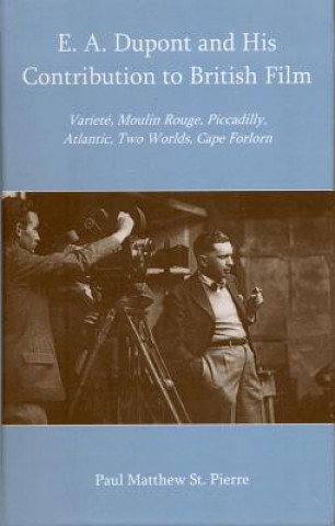 Kniha E. A. Dupont and His Contribution to British Film Paul Matthew St. Pierre