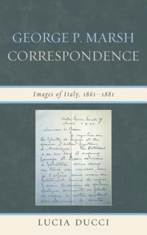 Carte George P. Marsh Correspondence Lucia Ducci