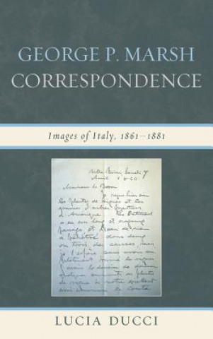 Livre George P. Marsh Correspondence Lucia Ducci