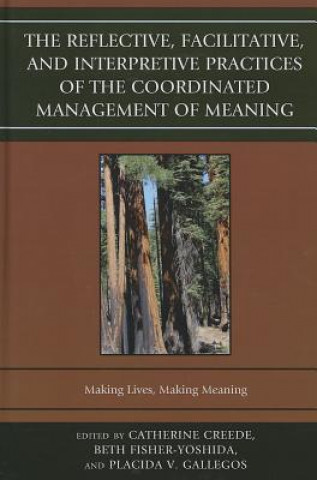 Buch Reflective, Facilitative, and Interpretive Practice of the Coordinated Management of Meaning Catherine Creede