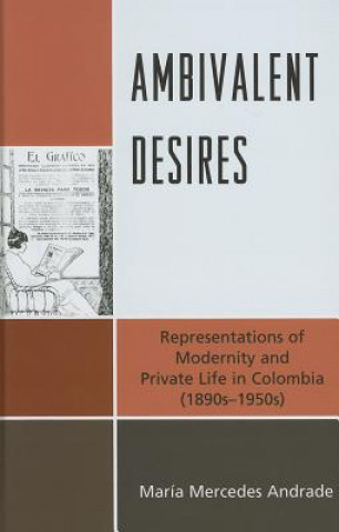 Libro Ambivalent Desires Mar'a Mercedes Andrade