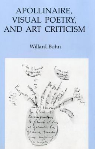 Kniha Apollinaire, Visual Poetry, and Art Criticism Willard Bohn