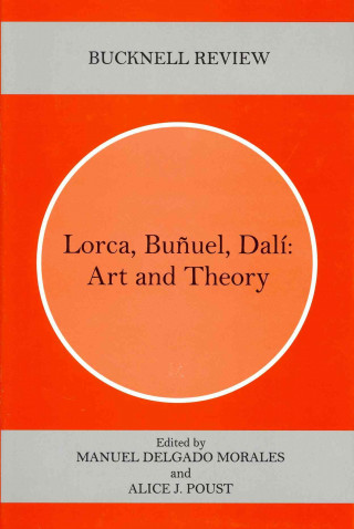 Kniha Lorca, Bunuel, Dali Alice J. Poust