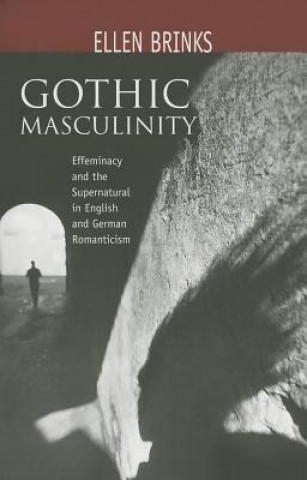Kniha Gothic Masculinity Ellen Brinks
