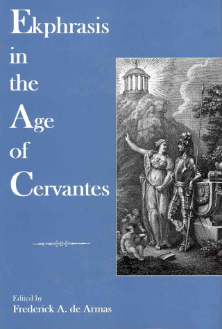 Kniha Ekphrasis in the Age of Cervantes Pez Alemany