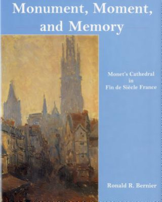 Carte Monument, Moment, and Memory Ronald R. Bernier