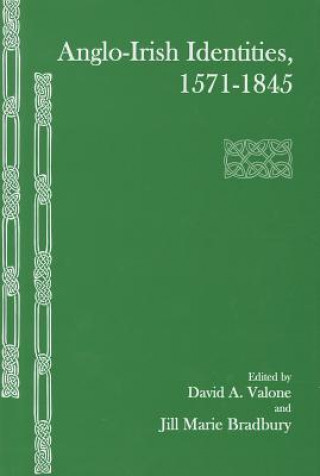 Książka Anglo-Irish Identities, 1571-1845 Jill Marie Bradbury