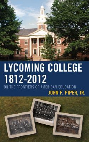 Kniha Lycoming College, 1812-2012 John F. Piper