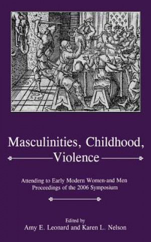 Carte Masculinities, Violence, Childhood Amy E. Leonard