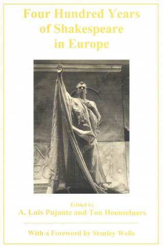 Carte Four Hundred Years of Shakespeare in Europe Ton Hoenselaars