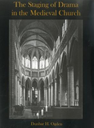 Book Staging of Drama in the Medieval Church Dunbar H. Ogden