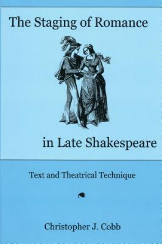 Kniha Staging of Romance in Late Shakespeare Christopher J. Cobb