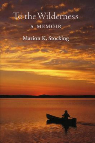 Könyv To the Wilderness Marion K. Stocking