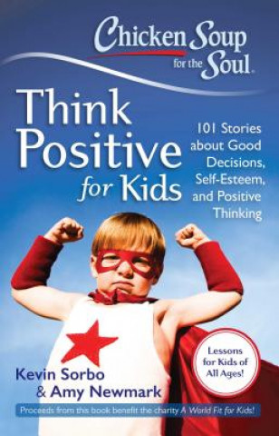 Книга Chicken Soup for the Soul: Think Positive for Kids Kevin Sorbo