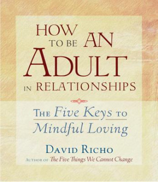 Audio How to Be an Adult in Relationships David Richo