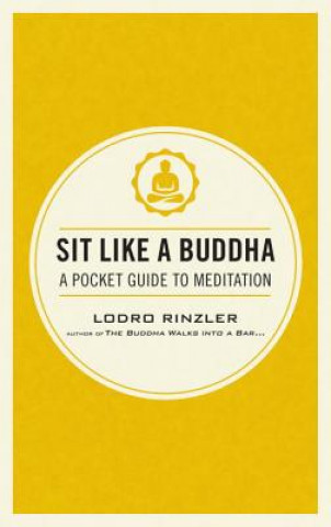 Kniha Sit Like a Buddha Lodro Rinzler