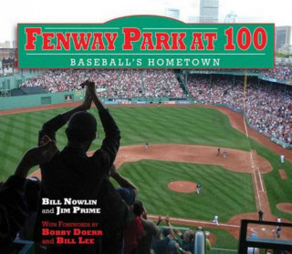 Knjiga 100 Years of Fenway Park Bill Nowlin