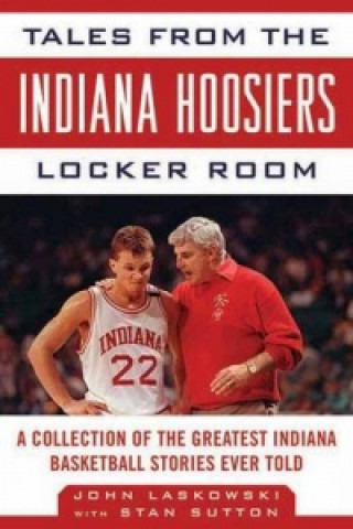 Knjiga Tales from the Indiana Hoosiers Locker Room John Laskowski