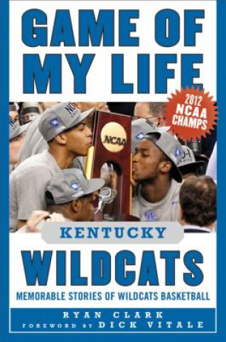 Könyv Game of My Life Kentucky Wildcats Ryan Clark