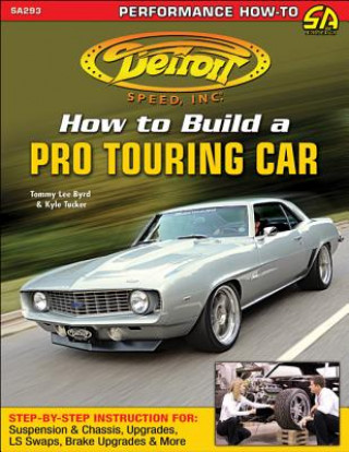 Livre How to Build a Pro Touring Car Tommy Lee Byrd