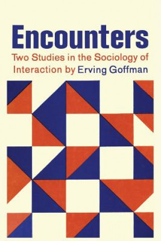 Buch Encounters; Two Studies in the Sociology of Interaction Erving Goffman