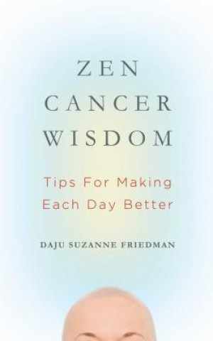 Buch Zen Cancer Wisdom Daju Suzanne Friedman