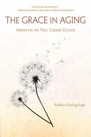Książka Grace in Aging Kathleen Dowling Singh