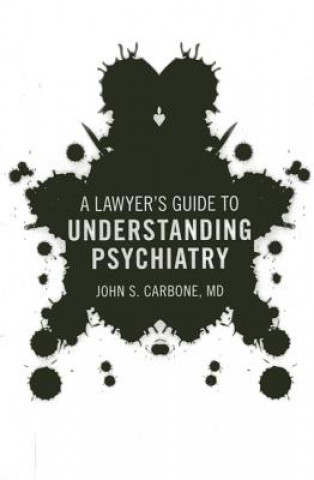 Knjiga Lawyer's Guide to Understanding Psychiatry John S. Carbone