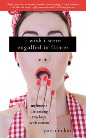 Kniha I Wish I Were Engulfed in Flames Jeni Decker