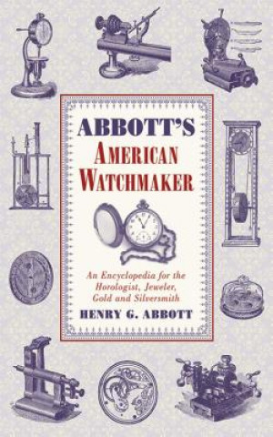 Book Abbott's American Watchmaker Henry G. Abbott