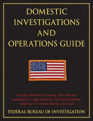Knjiga Domestic Investigations and Operations Guide Federal Bureau of Investigation