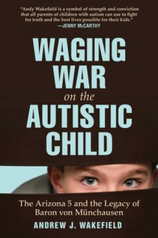 Knjiga Waging War on the Autistic Child Andrew J. Wakefiel