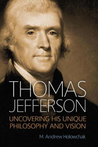 Kniha Thomas Jefferson M. Andrew Holowchak