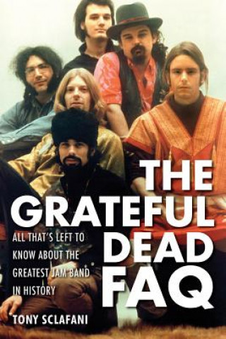 Książka Grateful Dead FAQ Tony Sclafani