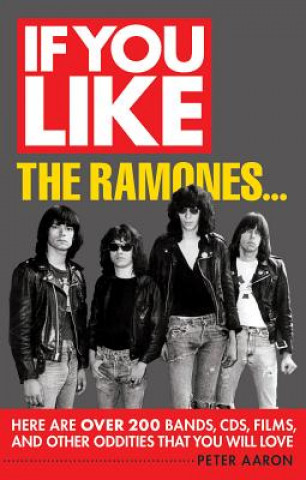 Книга If You Like the Ramones... Peter Aaron