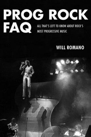 Kniha Prog Rock FAQ Will Romano