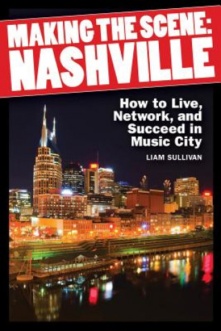 Könyv Making the Scene: Nashville Liam Sullivan