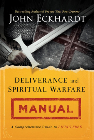 Könyv Deliverance and Spiritual Warfare Manual John Eckhardt