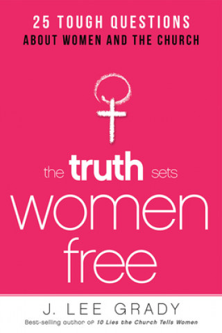 Книга Truth Sets Women Free Lee Grady