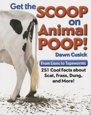 Könyv Get the Scoop on Animal Poop Dawn Cusick