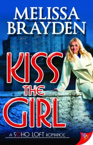 Kniha Kiss the Girl Melissa Brayden
