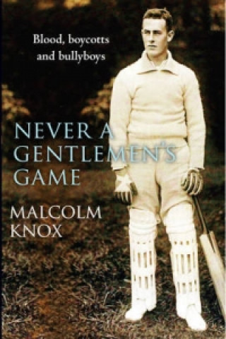 Kniha Never a Gentlemen's Game Malcolm Knox