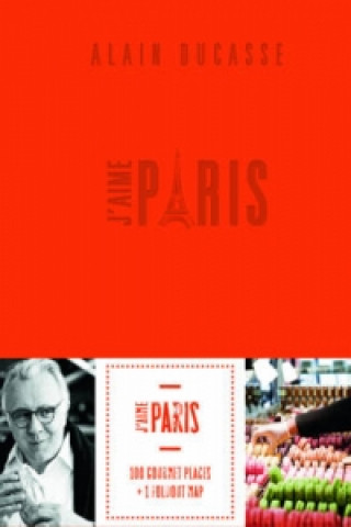 Livre J'aime Paris City Guide Alain Ducasse