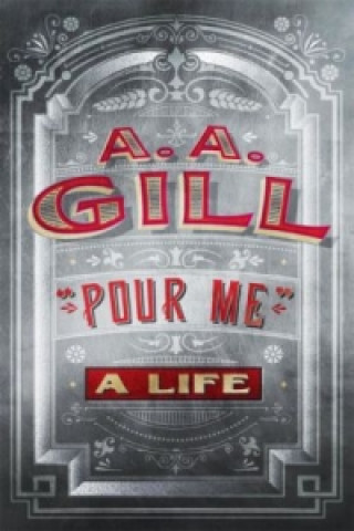 Knjiga Pour Me A. A. Gill